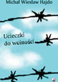 Ucieczki do wolności - Michał Wiesław Hajdo