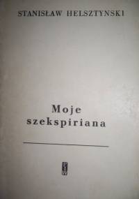 Moje szekspiriana - Stanisław Helsztyński
