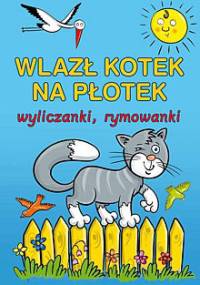 Wlazł kotek na płotek. Wyliczanki, rymowanki