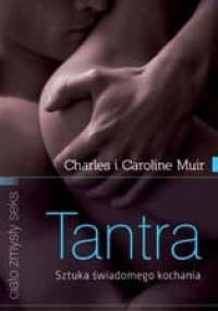 Tantra sztuka świadomego kochania - Charles Muir, Caroline Muir