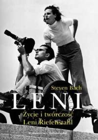 Leni. Życie i Twórczość Leni Riefenstahl - Steven Bach