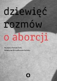 Dziewięć rozmów o aborcji - Katarzyna Skrzydłowska-Kalukin, Krystyna Romanowska