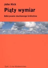 Piąty wymiar : odkrywanie duchowego królestwa - John Hick