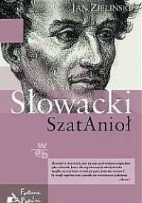 Słowacki. SzatAnioł - Jan Zieliński (historyk literatury)