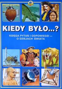 Kiedy było...? - praca zbiorowa