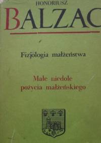 Komedia ludzka. Tom 20. Fizjologia małżeństwa; Małe niedole pożycia małżeńskiego - Honoré de Balzac