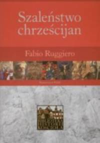 Szaleństwo chrześcijan - Fabio Ruggiero