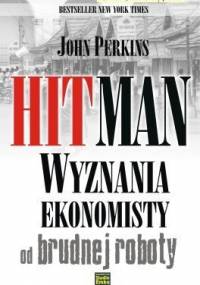 Hitman. Wyznania ekonomisty od brudnej roboty - John Perkins