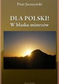 Dla Polski! W blasku mistrzów - Piotr Jaroszyński