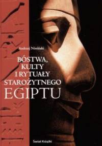 Bóstwa, kulty i rytuały starożytnego Egiptu - Andrzej Niwiński