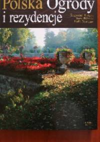 Polska. Ogrody i Rezydencje - praca zbiorowa