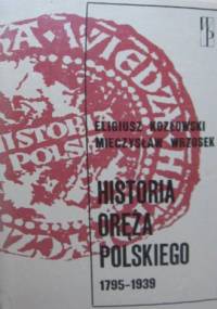 Historia oręża polskiego 1795 - 1939 - Eligiusz Kozłowski, Mieczysław Wrzosek
