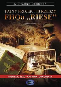 Tajny projekt III Rzeszy FHQu RIESE - Dariusz Garba