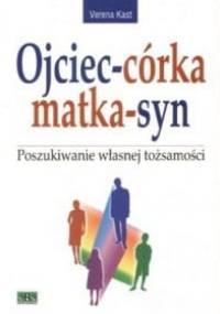 Ojciec - córka, matka - syn. Poszukiwanie własnej tożsamości - Verena Kast