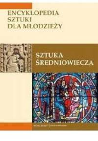 Sztuka średniowiecza. Encyklopedia sztuki dla młodzieży - Rachel Beckett