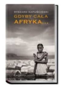 Gdyby cała Afryka... - Ryszard Kapuściński