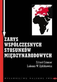 Zarys współczesnych stosunków międzynarodowych - Lubomir Zyblikiewicz, Erhard Cziomer