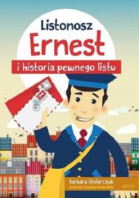 Listonosz Ernest i historia pewnego listu - Barbara Stolarczyk