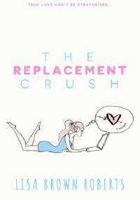 The Replacement Crush - Lisa Brown Roberts