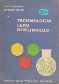 Technologia leku roślinnego - Jerzy Lutomski, Bernard Małek