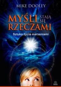 Myśli stają się rzeczami… - Mike Dooley