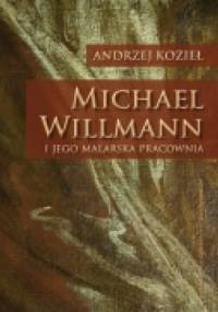 Michael Willmann i jego malarska pracownia - Andrzej Kozieł