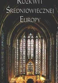 Rozkwit średniowiecznej Europy - Henryk Samsonowicz