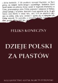 Dzieje Polski za Piastów - Feliks Koneczny
