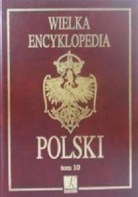 Wielka Encyklopedia Polski (Tom 10) - praca zbiorowa