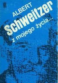 Z mojego życia... - Albert Schweitzer, Rudolf Grabs