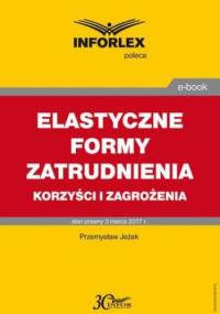 ELASTYCZNE FORMY ZATRUDNIENIA korzyści i zagrożenia - Jeżek Przemysław