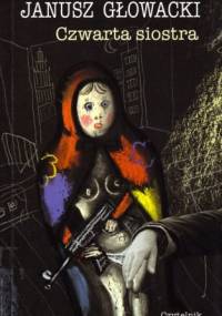 Czwarta siostra - Janusz Głowacki