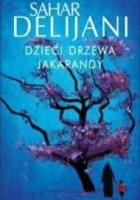 Dzieci drzewa Jakarandy - Sahar Delijani