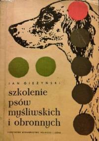 Szkolenie psów myśliwskich i obronnych - Jan Gieżyński