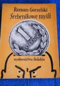 Srebrnikowe myśli - Roman Gorzelski