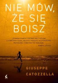 Nie mów, że się boisz - Giuseppe Catozzella
