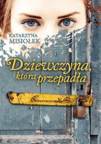 Dziewczyna, która przepadła - Katarzyna Misiołek