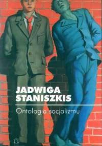 Ontologia socjalizmu - Jadwiga Staniszkis
