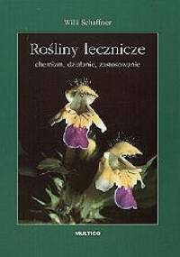 Rośliny lecznicze. Chemizm, działanie, zastosowanie - Willi Schaffner