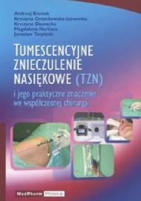 Tumescencyjne znieczulenie nasiękowe (TZN) i jego praktyczne znaczenie we współczesnej chirurgii