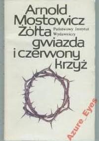 Żółta gwiazda i czerwony krzyż - Arnold Mostowicz
