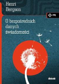 O bezpośrednich danych świadomości - Henri Bergson
