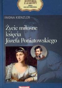 Życie miłosne księcia Józefa Poniatowskiego - Iwona Kienzler