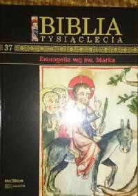 Biblia Tysiąclecia - Ewangelia wg św. Marka T.37 - praca zbiorowa