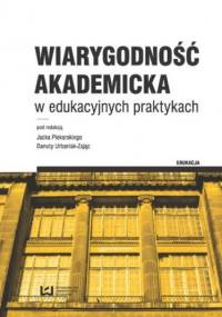 Wiarygodność akademicka w edukacyjnych praktykach - Jacek Piekarski, Danuta Urbaniak-Zając
