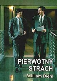 Pierwotny strach - William Diehl
