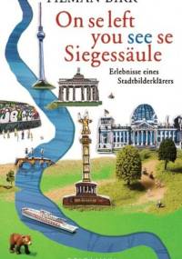 On se left you see se Siegessäule. Erlebnisse eines Stadtbilderklärers - Tilman Birr