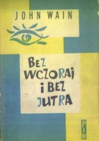 Bez wczoraj i bez jutra - John Wain