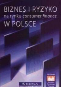 Biznes i ryzyko na rynku consumer finance w Polsce - praca zbiorowa
