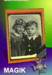 Magik i lalka: prawdziwa opowieść o najmłodszym kawalerze Krzyża Virtuti Militari wg Kapituły - Maria Wiśniewska